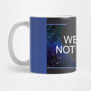 We Are Not Alone Mug